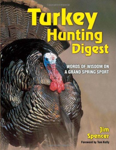 Turkey Hunter's Digest: Words of Wisdom on a Grand Spring Sport