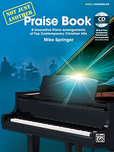 Not Just Another Praise Book, Bk 2: 8 Innovative Piano Arrangements of Top Contemporary Christian Hits, Book & CD (Not Just Another, Bk 2)