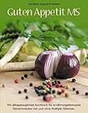 Guten Appetit MS: Ein alltagstaugliches Kochbuch für ernährungsbewusste Feinschmecker mit und ohne Multiple Sklerose. - Caroline Régnard-Mayer