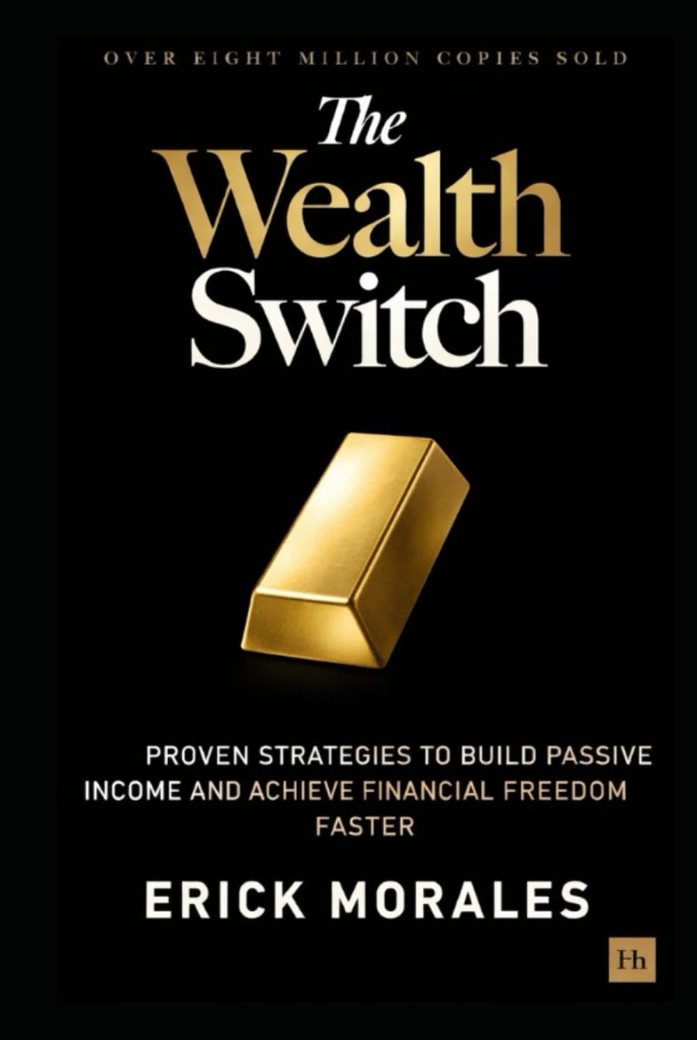 The Wealth Switch: Proven Strategies to Build Passive Income and Achieve Financial Freedom Faster