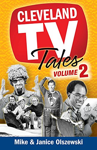 Cleveland TV Tales Volume 2: More Stories from the Golden Age of Local Television
