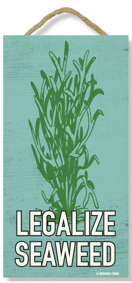 Legalize Seaweed 11.5" x 6'' Funny Wood Sign Beach Life Shore Vacation Coastal Surf Sand Cottage Waves Paradise Home Decor