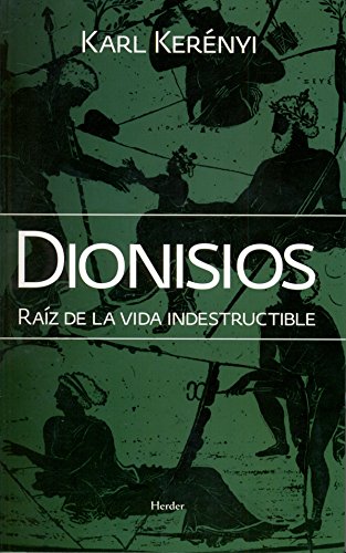 Dionisios. Raíz de la vida indestructible