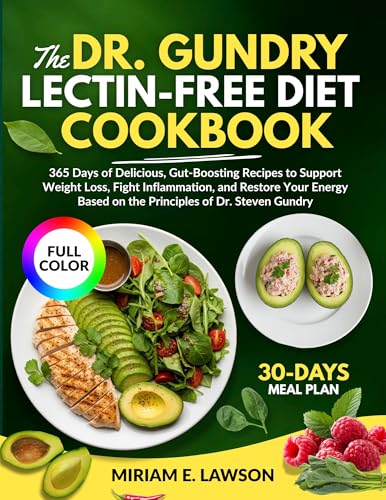 The Dr. Gundry's Lectin-Free Diet Cookbook: 365 Days of Delicious, Gut-Boosting Recipes to Support Weight Loss, Fight Inflammation, and Restore Your Energy ... of Dr. Steven Gundry (English Edition)