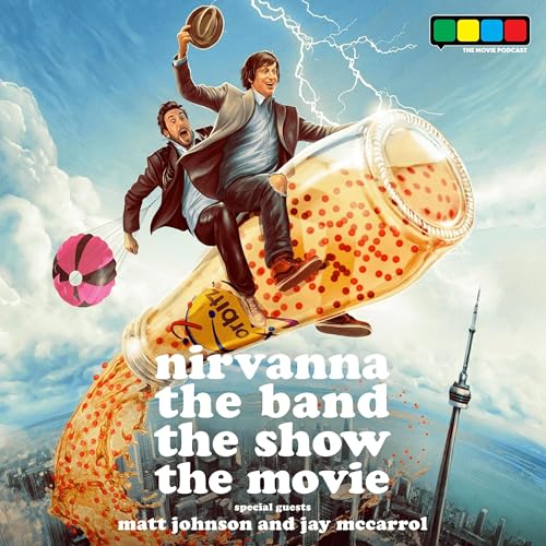 Nirvanna the Band the Show the Movie Special Feat. Matt Johnson and Jay McCarrol Podcast Por  arte de portada