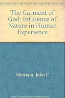 The Garment of God: Influence of Nature in Human Experience B0006APWV6 Book Cover