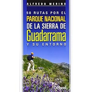 50 rutas por el Parque Nacional de la Sierra de Guadarrama y su entorno (Guías excursionistas)