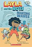 Making Waves: A Branches Book (Layla and the Bots, 4) - Vicky Fang Christine Nishiyama 