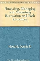 Financing, Managing and Marketing Recreation and Park Resources 0697070913 Book Cover