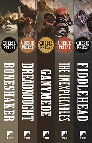 The Complete Clockwork Century: Boneshaker, Dreadnought, Ganymede, Inexplicables, Fiddlehead (The Clockwork Century)