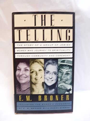 The Telling: The Story of a Group of Jewish Women Who Journey to Spirituality Through Community and Ceremony