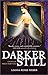 Darker Still: A Novel of Magic Most Foul