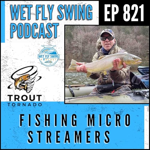 821 | Fishing Micro Streamers with Brian at Trout Tornado - Delaware River
