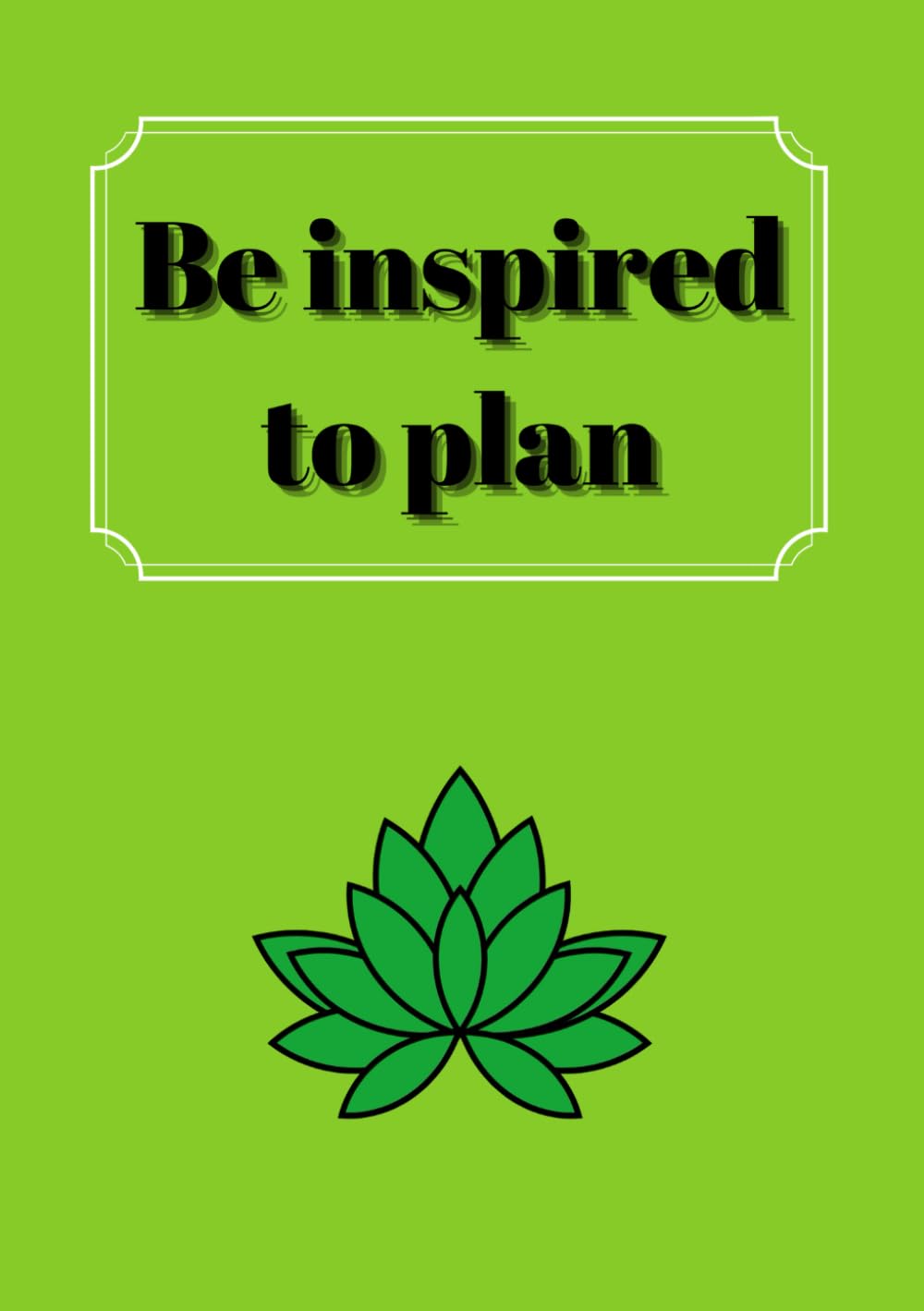 Be inspired to plan: Undated monthly planner