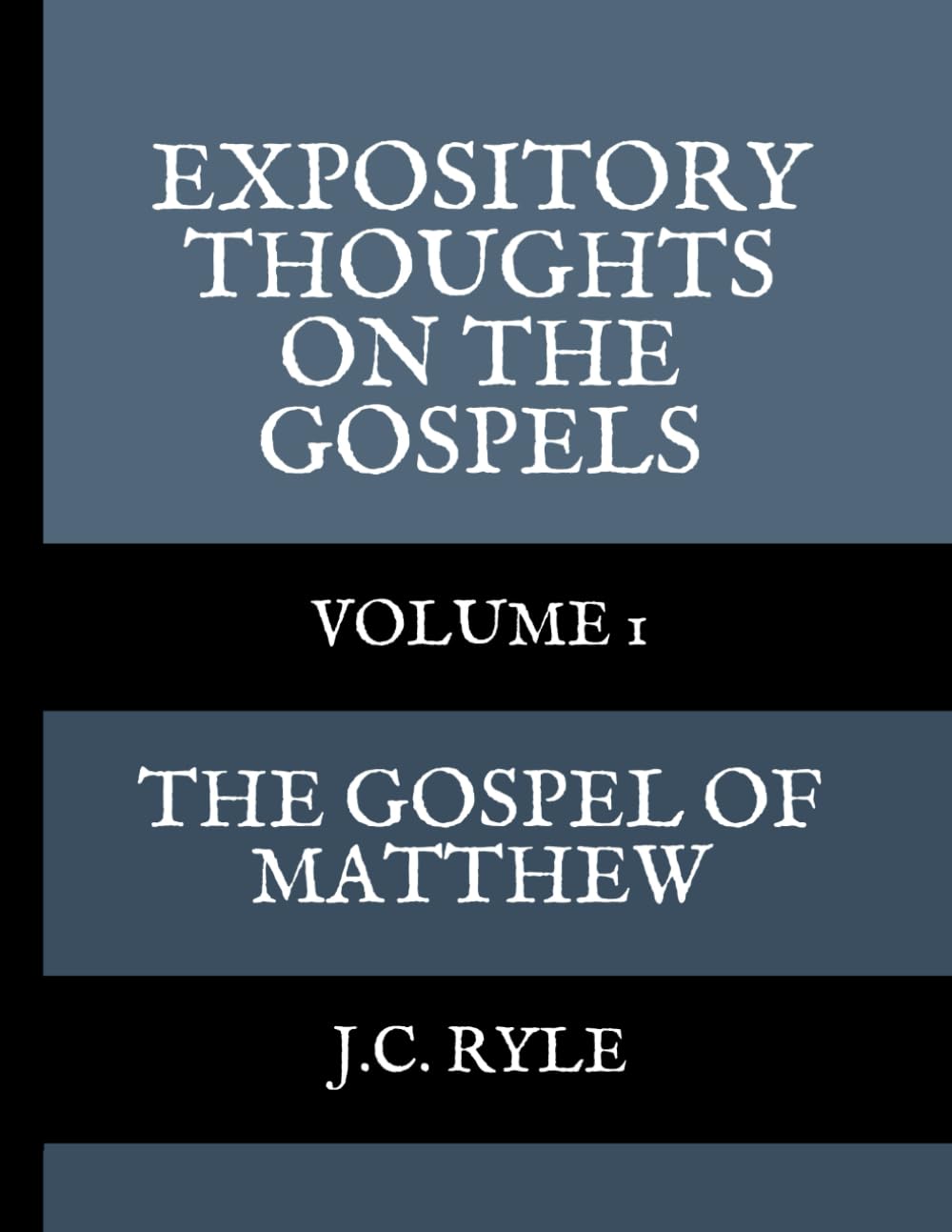 Expository Thoughts on the Gospels: Volume 1, The Gospel of Matthew
