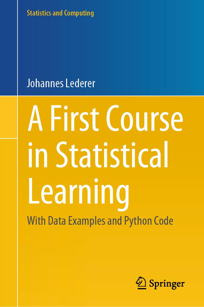 A First Course in Statistical Learning: With Data Examples and Python ...