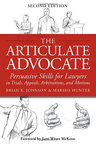 Buy The Articulate Advocate: Persuasive Skills for Lawyers in Trials, Appeals, Arbitrations, and Motions — BookShops.in