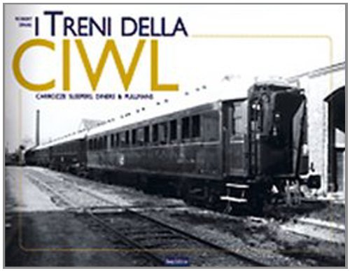 I treni della CIWL. Carrozze, sleepers, diners &