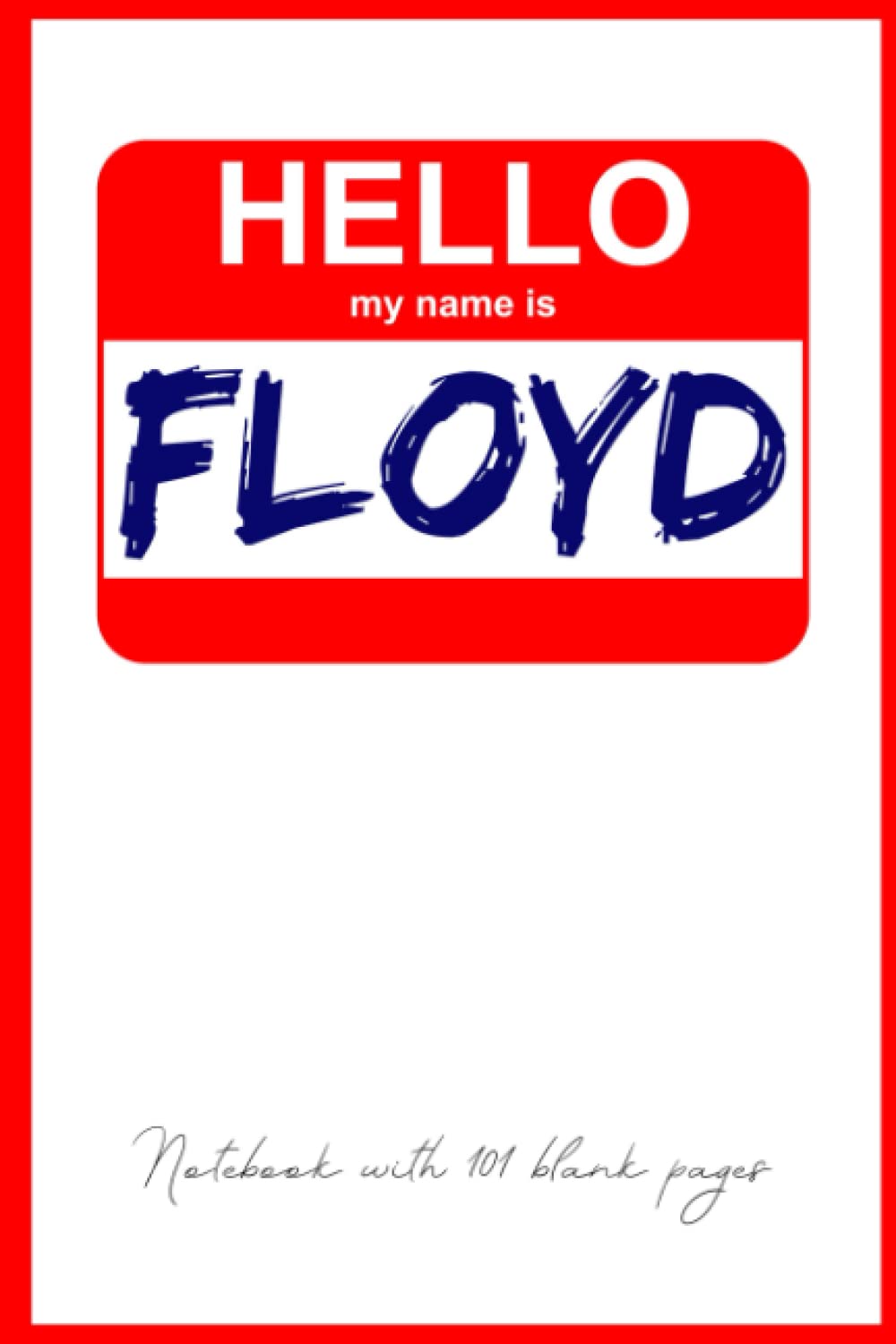 Hello my name is Floyd: Gift journal with blank pages
