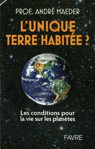 Télécharger L'unique terre habitée ? : Les conditions pour la vie sur les planètes PDF Ebook En Ligne