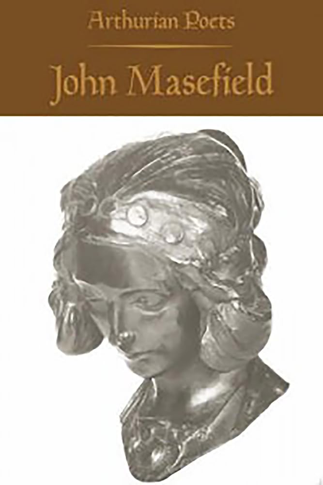 Arthurian Poets: John Masefield (Arthurian Poets Series)