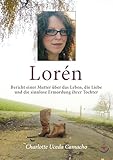  Lorén: Bericht einer Mutter über das Leben, die Liebe und die sinnlose Ermordung ihrer Tochter (German Edition)