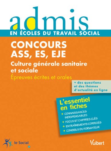 Concours assistant du service social, éducateur spécialisé, éducateur de jeunes enfants- Culture générale sanitaire et sociale - Epreuves ecrites et orale - Admis - L'essentiel en fiches