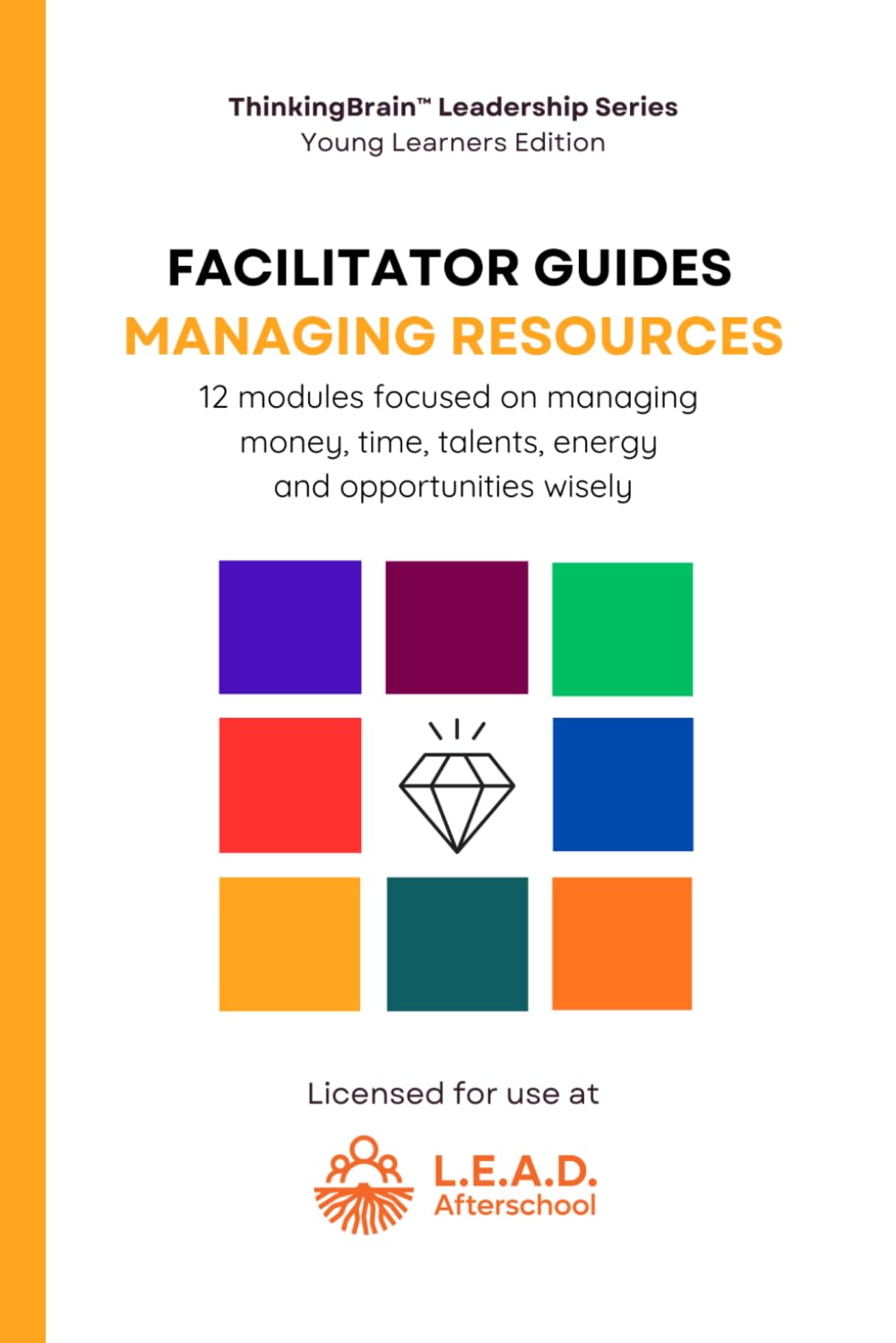 Facilitator Guide: Managing Resources (ThinkingBrain Leadership Series - Young Learners Edition)