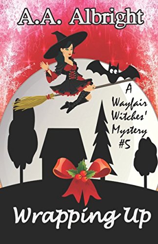 Wrapping Up (A Wayfair Witches' Cozy Mystery #5)