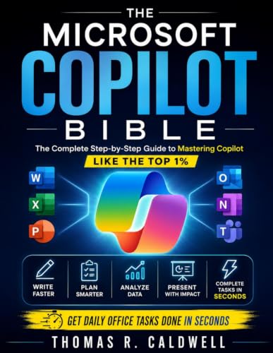 The Microsoft Copilot Bible: The Complete Step-by-Step Guide to M...
