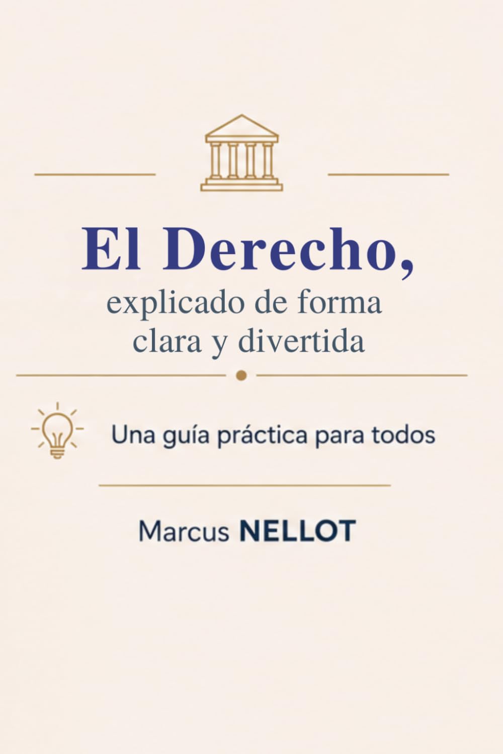 El Derecho, explicado de forma clara y divertida: Una guía práctica para todos