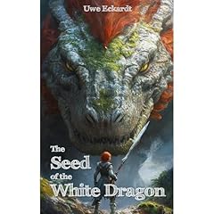 The Seed of the White Dragon Audiolibro Por Uwe Eckardt arte de portada