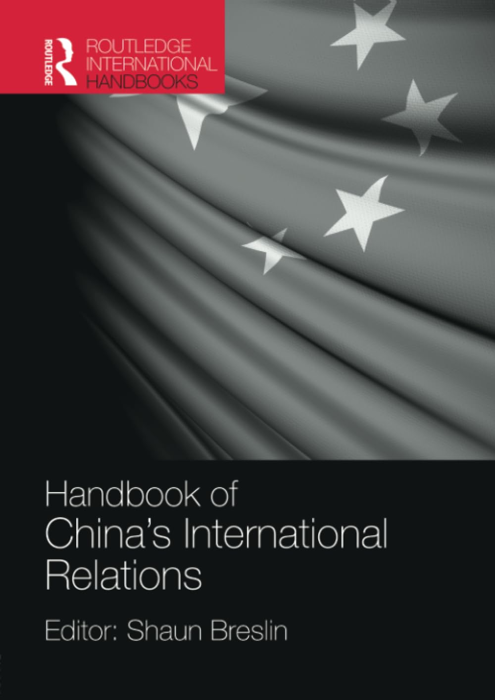 Handbook of China's International Relations (Routledge International Handbooks)