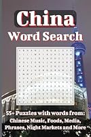 China Word Search: 55+ Word Search Puzzles with words about Chinese Music, Foods, Media, Phrases, Night Markets and More B0F5NZKXSQ Book Cover