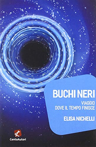 Télécharger Buchi neri. Viaggio dove il tempo finisce Livre PDF Gratuit