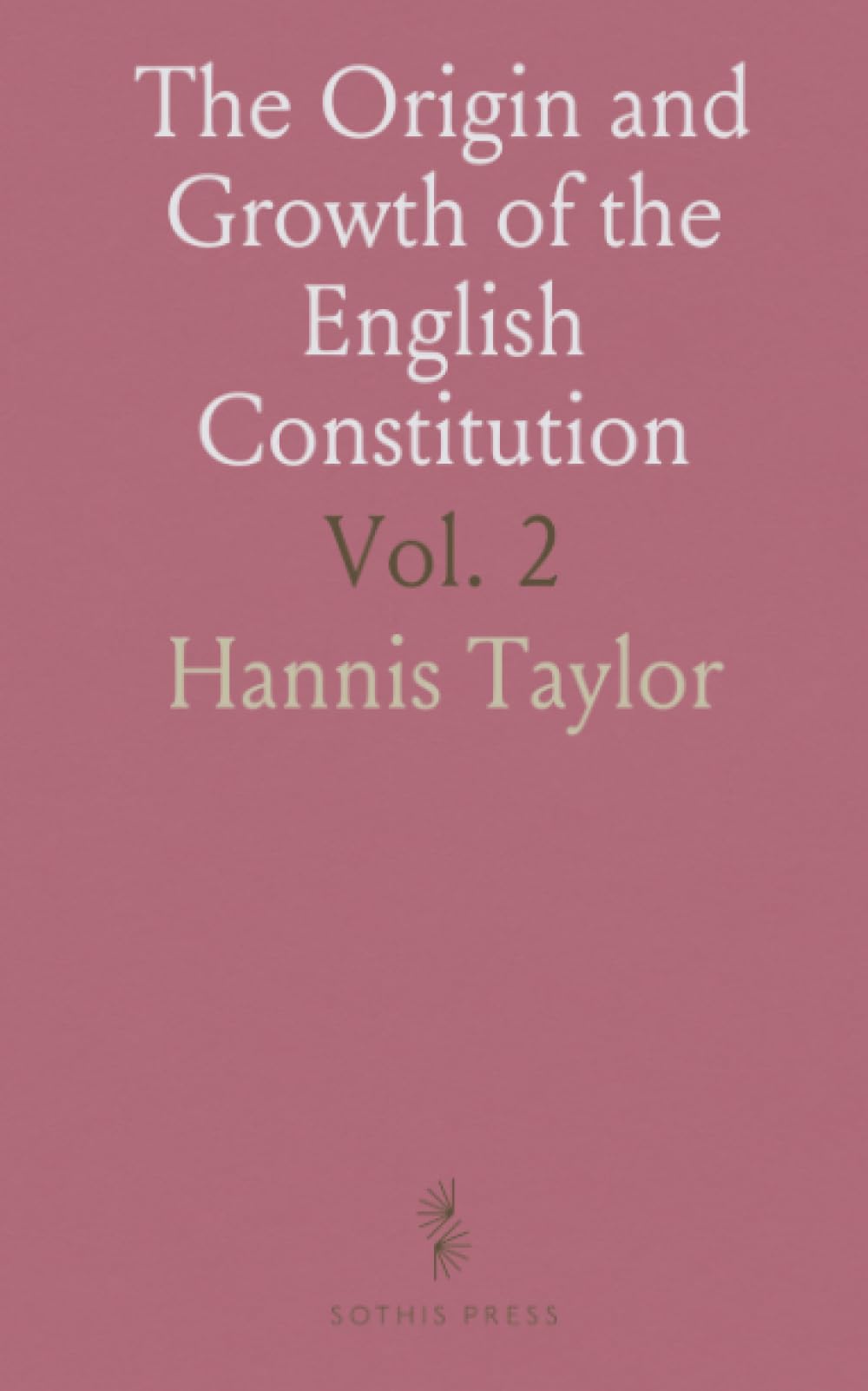 The Origin and Growth of the English Constitution: Historical Analysis of English and U.S. Constitutional Development