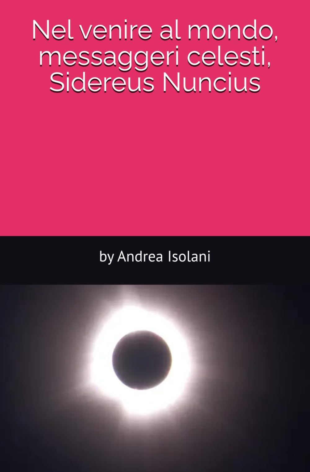 Nel venire al mondo, messaggeri celesti, Sidereus Nuncius