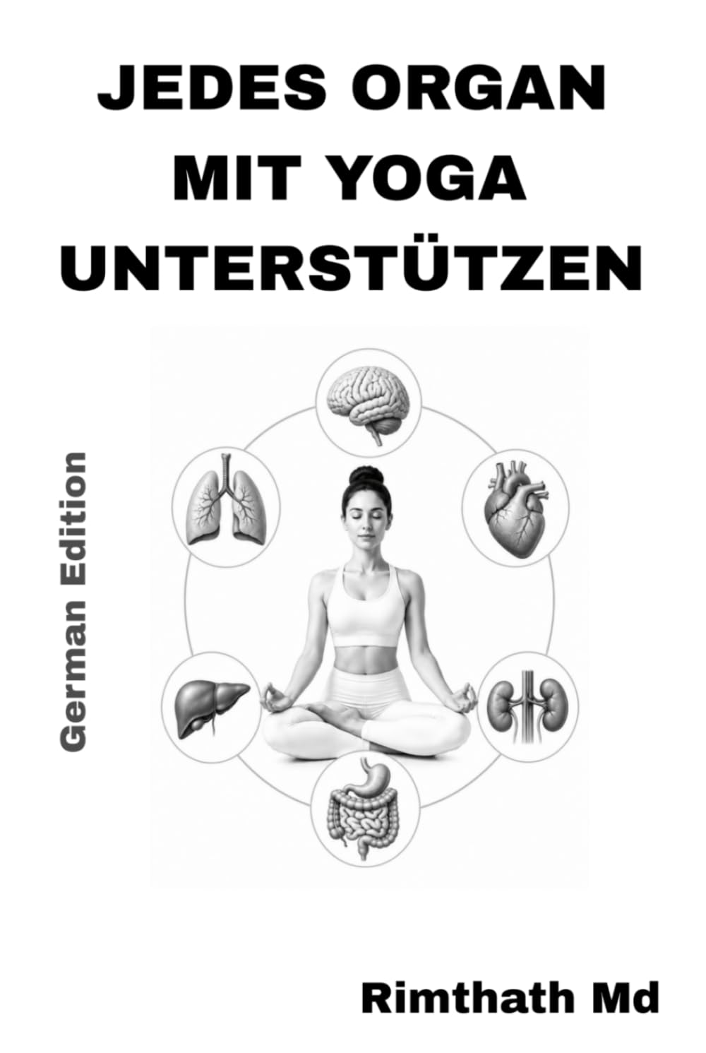 Jedes Organ mit Yoga unterstützen: German Edition (Ganzheitliche Heilungsreihe)