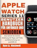 APPLE WATCH SERIES 11 BENUTZER HANDBUCH FÜR ANFÄNGER UND SENIOREN: Eine Schritt-für-Schritt-Anleitung mit Tipps und Tricks zur Beherrschung von watchOS 26