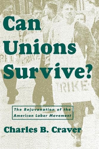 Buy Can Unions Survive?: The Rejuvenation of the American Labor Movement — BookShops.in