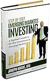 Step by Step Emerging Markets Investing: A Beginner's Guide to the Best Investments in Emerging Markets Stocks (Step by Step Investing Book 4)