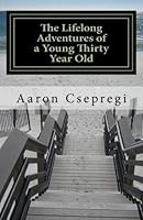 The Lifelong Adventures of a Young Thirty Year Old 1475043651 Book Cover
