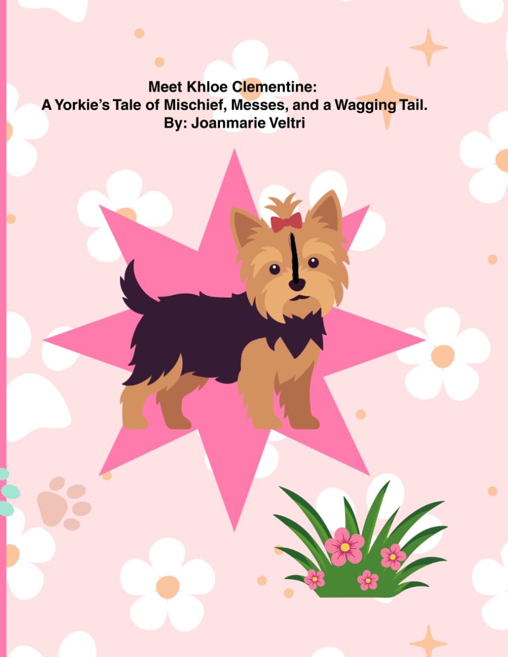 Meet Khloe Clementine: A Yorkie's Tale of Mischief, Messes, and a Wagging Tail.