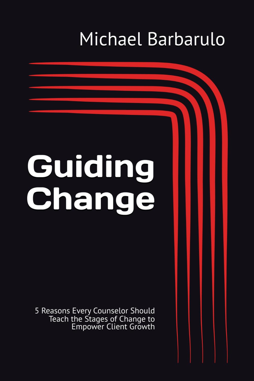 Guiding Change: 5 Reasons Every Counselor Should Teach the Stages of Change to Empower Client Growth