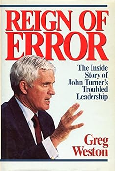 Reign of Error: the Inside Story of John Turner's Troubled Leadership