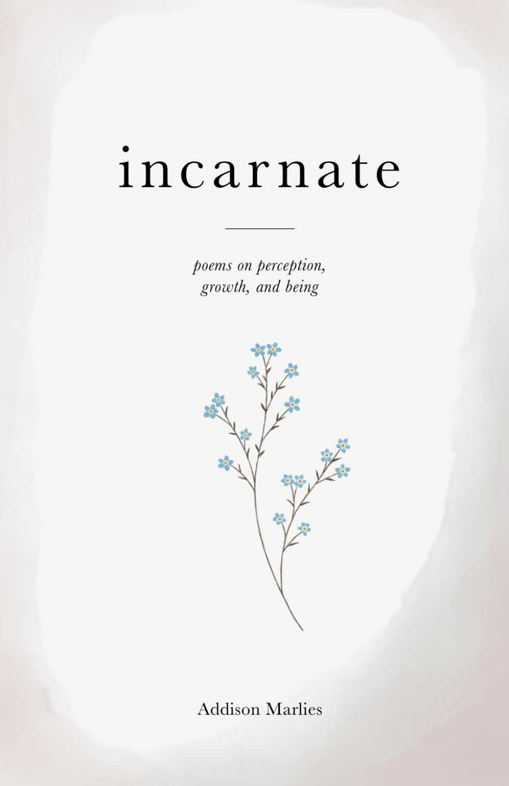 Incarnate: poems on perception, growth, and being