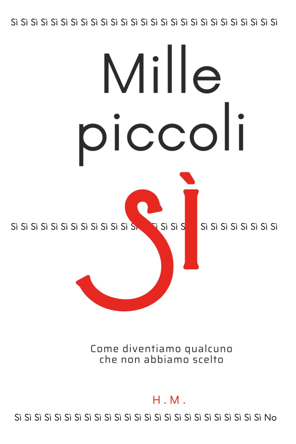 Mille piccoli Sì: Come diventiamo qualcuno che non abbiamo scelto