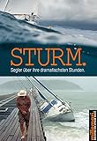  Sturm.: Segler über ihre dramatischsten Stunden. (Bibliothek der Extreme 5)