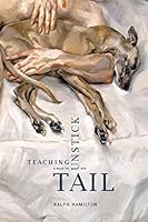 Teaching a Man to Unstick His Tail 1937420884 Book Cover
