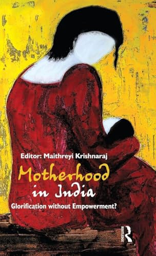Motherhood in India: Glorification without Empowerment?
